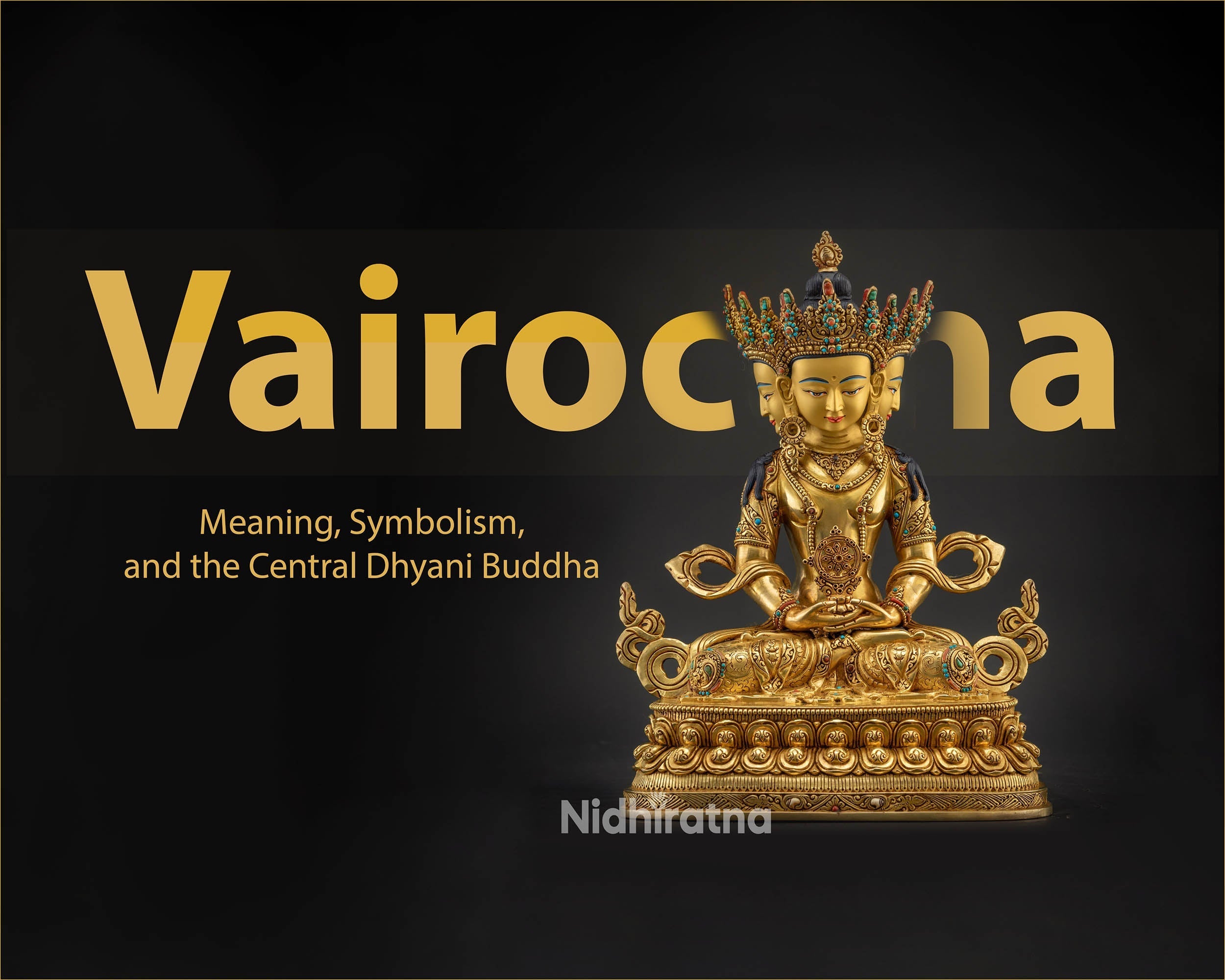 Vairochana Buddha statues with ornate crowns and gold detailing, representing the central Dhyani Buddha and symbolizing wisdom and enlightenment.